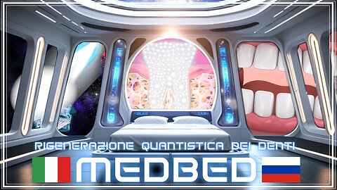 MED BED - RIGENERAZIONE QUANTISTICA DEI DENTI ITALIANO RUSSO