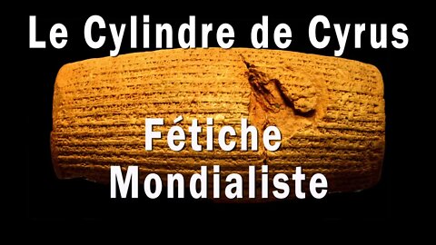 Le Cylindre de Cyrus, fétiche mondialiste