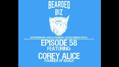 Ep. 58 - Corey Alice - Founder / Owner of Bahlr