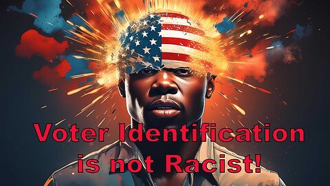 Voter Identification is not Racist!