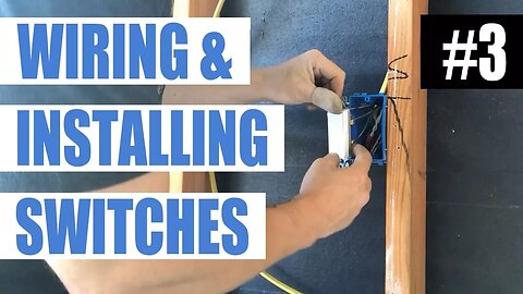 Episode 3 - How To Wire For and Install A Switch