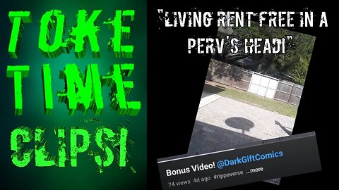 Toke Time Clips: "Living Rent Free in a Perv's Head!!"