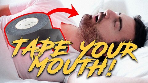 Why You Should TAPE your Mouth For Sleep