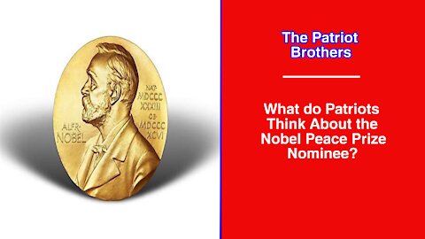 What do Patriots Think About the Nobel Peace Prize Nominee?