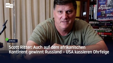 Scott Ritter: Auch auf dem afrikanischen Kontinent gewinnt Russland – USA kassieren Ohrfeige