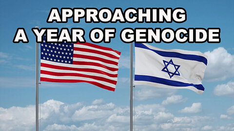 Approaching A Year Of GENOCIDE