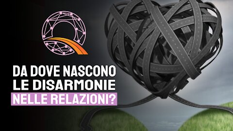 😢 Da dove nascono le disarmonie nelle relazioni?