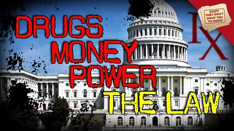 Stuff They Don't Want You To Know: Drugs, Money and Power: The Law