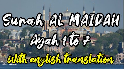 Amazing and captivating ALQURAN recitation and english translation surah AL MAIDAH ayah 1 to 7