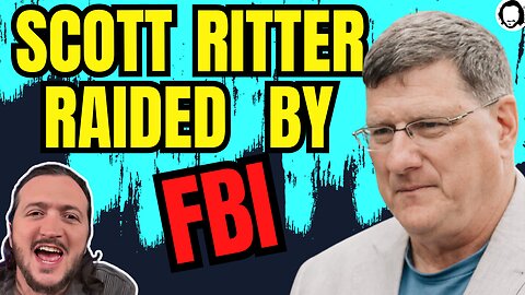 LIVE: SCOTT RITTER Raided By F.B.I.! (& more)