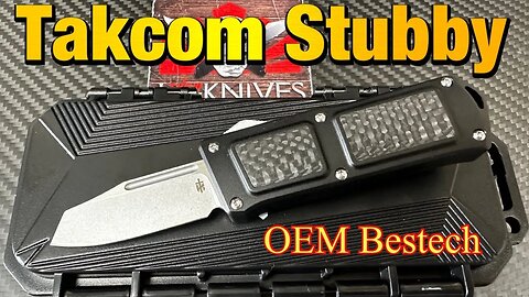 Takcom Stubby OTF ! Bestech OEM !