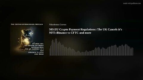 503:EU Crypto Payment Regulations::The UK Cancels it’s NFT::Binance vs CFTC and more