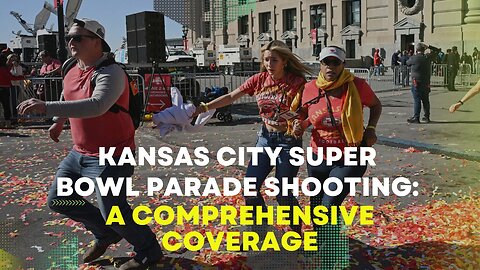 Kansas City Super Bowl Parade Shooting: A Comprehensive Coverage