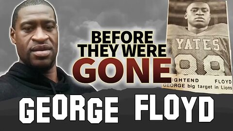 Before they were gone George Floyd