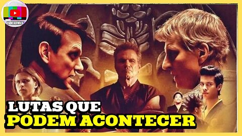 LUTAS QUE PODEM ACONTECER NA 6ª TEMPORADA DE COBRA KAI