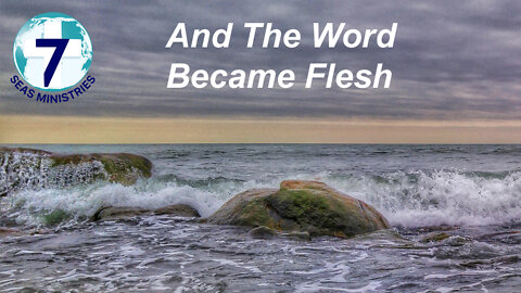 And The Word Became Flesh