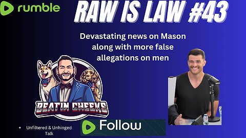 RAW IS LAW - 43 - MASON NEWS - NOT GREAT NEWS - MORE FALSE REPORTS ON MEN!