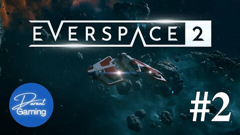 Everspace 2 EP #2 | Sci-Fi Open Space RPG | Durant Gaming