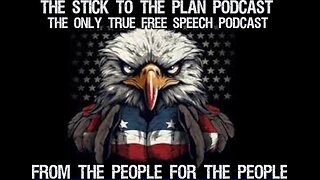 STICK TO THE PLAN PODCAST EP.30- Trump 2024, Help Save America!