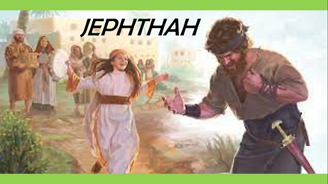 STUDY OF JUDGES 3 - JEPHTHAH