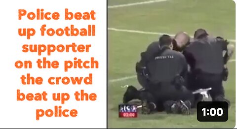 Police beat up football supporter on the pitch the crowd beat up the police