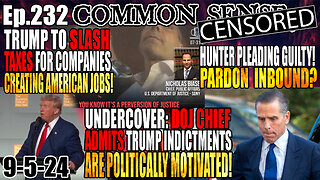 Ep.232 DOJ Chief: Trump Lawfare is “Perversion of Justice”, Hunter Pleading GUILTY! Trump To Slash Mortgage Costs & Taxes on Social Security, Companies Creating American Jobs