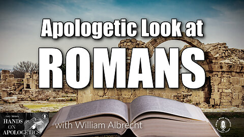 01 Aug 23, Hands on Apologetics: Apologetic Look at Romans