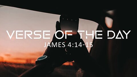 April 15, 2023 - James 4:14-15 // Verse of the Day