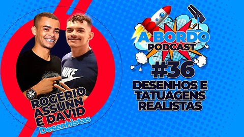 Rogerio Assunn e David Gabriel (Desenhistas) A Bordo Podcast #36