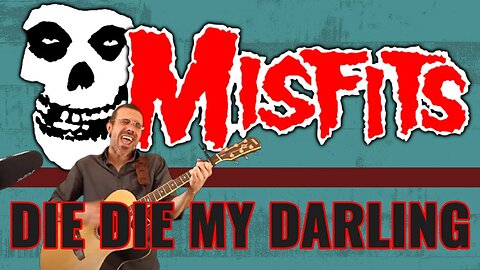 THE MISFITS - DIE DIE MY DARLING (Cover)