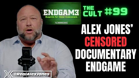 The Cult #99: Reacting to Alex Jones' CENSORED Documentary Endgame