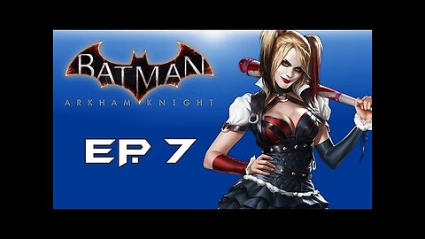 Batman： Arkham Knight! ＂Hi Harley Quinn!＂ (Episode 7) Help from Robin!