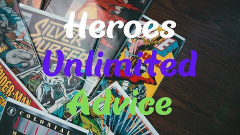 Heroes Unlimited Advice: Unintended Consequences