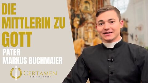 Die Kirche als Verlängerung Jesu Christi – Pater Markus Buchmaier