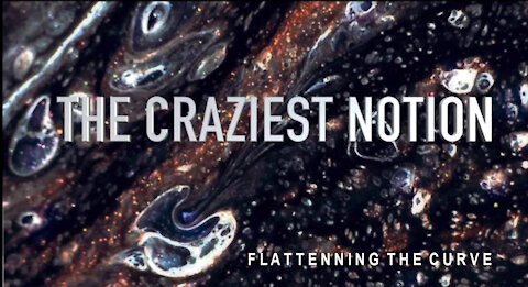 THE CRAZIEST NOTION : FLATTENING THE CURVE (Snowden Trailer)