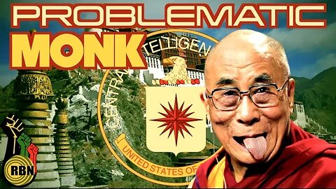 Dalai Lama is a CIA ASSET… and Kinda Gross | Due Dissidence Joins RBN