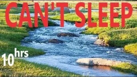 CAN'T SLEEP - Nature River Stream Water Sounds | Relax, Focus, Study, Meditate, Work, Soothe Baby.