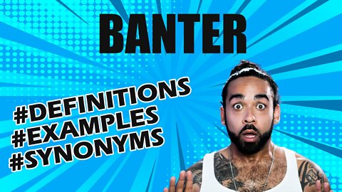 Definition and meaning of the word "banter"