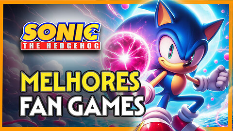 ESPECIAL os 5 MELHORES SONIC FAN GAMES em 1 VIDEO