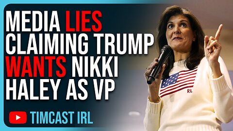 Media Lies Claiming Trump Wants Nikki Haley As VP, They Are POISONING Trump 2024