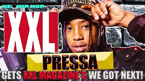 Pressa Makes XXL Magazine's Up Next List