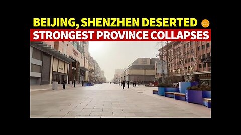 Beijing, Shenzhen Deserted; Even the Strongest Province Collapses, China’s Great Depression Arrives