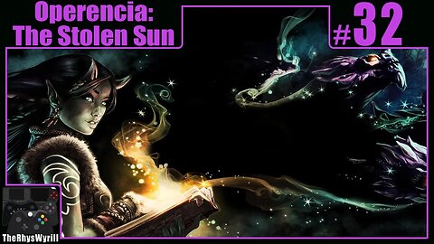 Operencia: The Stolen Sun Playthrough | Part 32