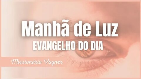 MANHÃ DE LUZ | EVANGELHO DA MANHÃ HOJE | 27 DE OUTUBRO 2022