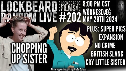 LOCKBEARD RANDOM LIVE #202. Chopping Up Sister