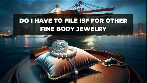 ISF and Fine Body Jewelry: What Importers Need to Know