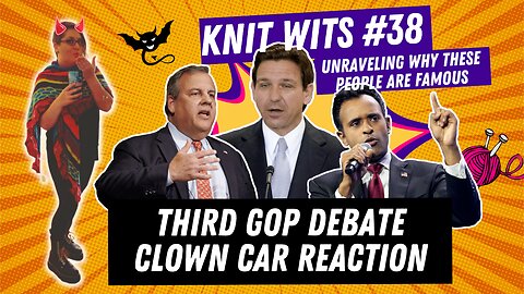 KNIT WITS #38: Third GOP Debate with MSNBC Pre-Game Watch Party