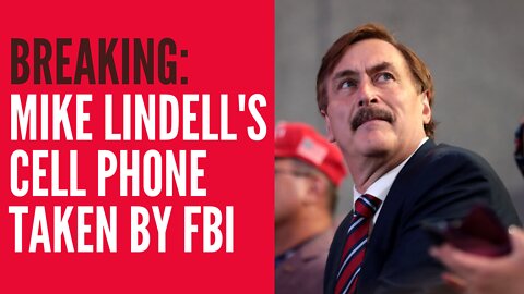 Breaking: Mike Lindell surrounded by FBI who also seized his cell phone