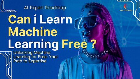 Unlocking Machine Learning for Free: Your Path to Expertise-AI Expert Roadmap