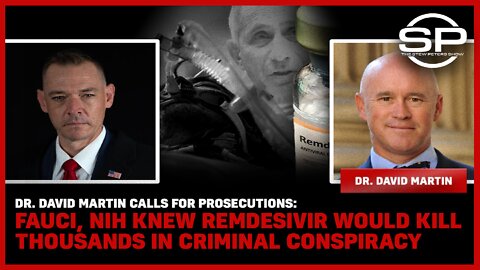 Dr. David Martin Calls For Prosecutions: Fauci Knew Remdesivir Would Kill Thousands